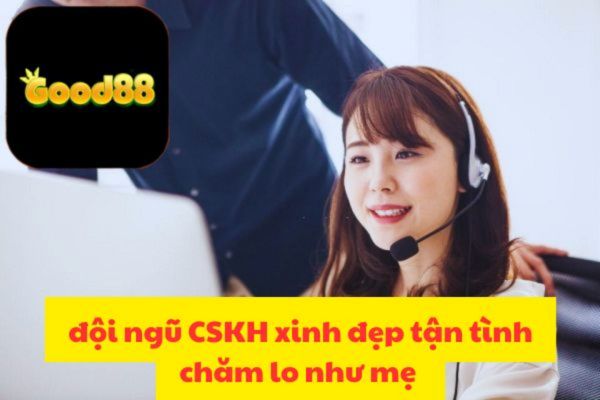 Hỗ Trợ Khách Hàng Nhà Cái Good88 Siêu Tốc.jpg